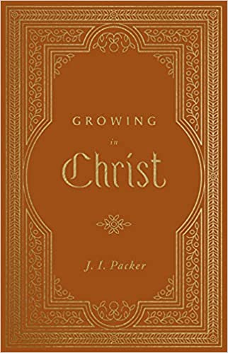 Growing in Christ by J.I. Packer availablel on bookshop.heinventures.ca