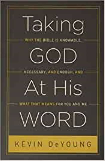 Taking God At His Word by Kevin DeYoung available from Hein Ventures' Bookstore near Wembley, Alberta