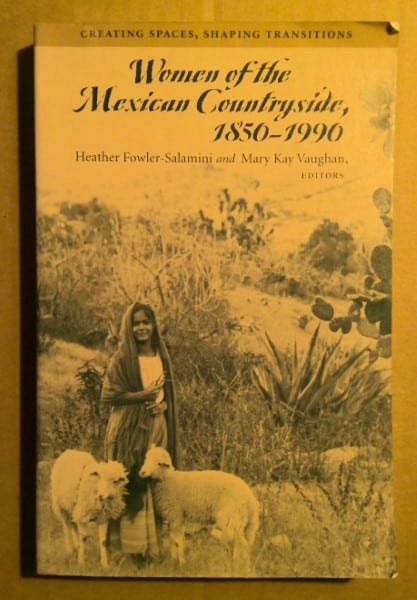 Women of the Mexican Countryside, 1850-1990 Creating Spaces, Shaping Transitions Edited by Heather Fowler-Salamini and Mary Kay Vaughan for sale