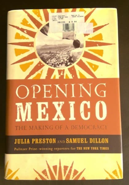 Opening Mexico: The Making of a Democracy by Julia Preston and Samuel Dillon for sale