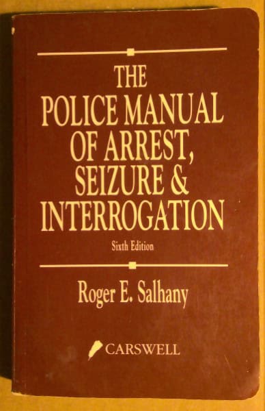 The Police Manual of Arrest, Seizure & Interrogation by Roger E. Salhany for sale