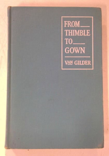 From Thimble To Gown by Ethel Van Gilder. 1932 Hardcover for sale