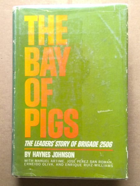 The Bay of Pigs The Leaders' Story of Brigade 2506 by Haynes Johnson for sale