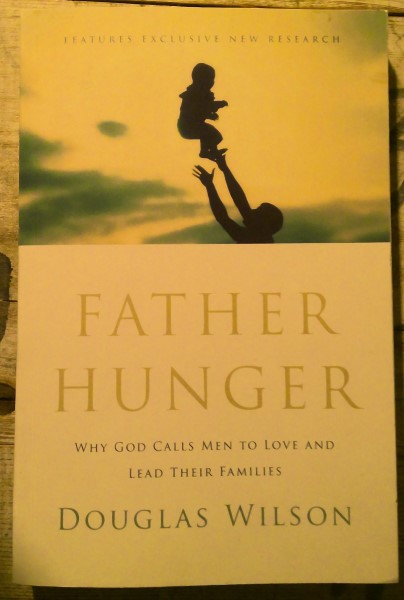 Father Hunger by Douglas Wilson available on bookshop.heinventures.ca