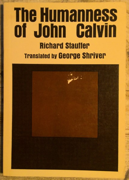 The Humanness of John Calvin by Richard Stauffer for sale