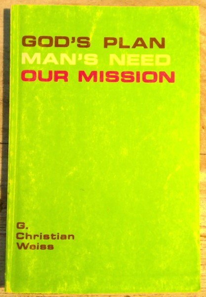 God's Plan Man's Need Our Mission by G. Christian Weiss for sale