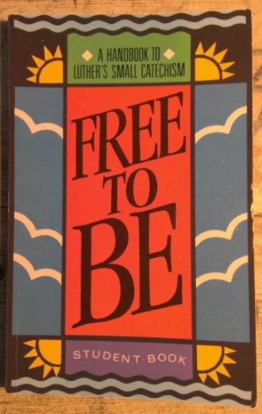 Free to Be: A Handbook to Luther's Small Catechism, Student Book for sale on bookshop.heinventures.ca