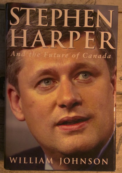 Stephen Harper and the Future of Canada by William Johnson for sale