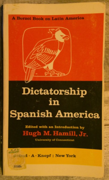 Dictatorship in Spanish America by Hugh M. Hamill Jr. for sale