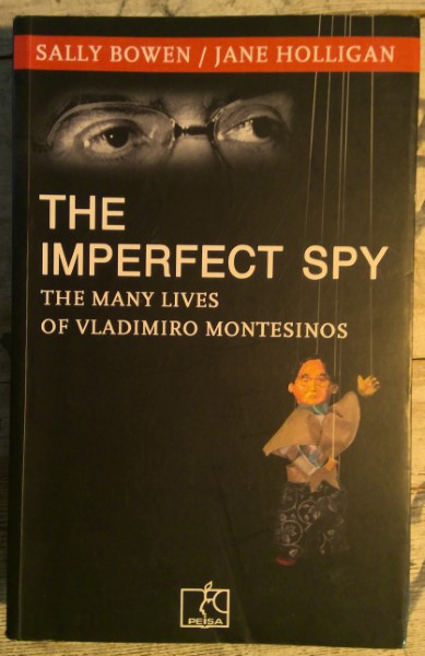 The Imperfect Spy: The Many Lives of Vladimiro Montesinos by Sally Bowen & Jane Holligan for sale