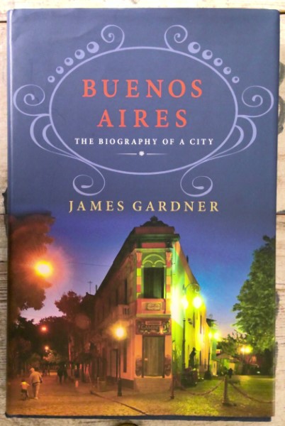 Buenos Aires: The Biography of a City by James Gardner for sale