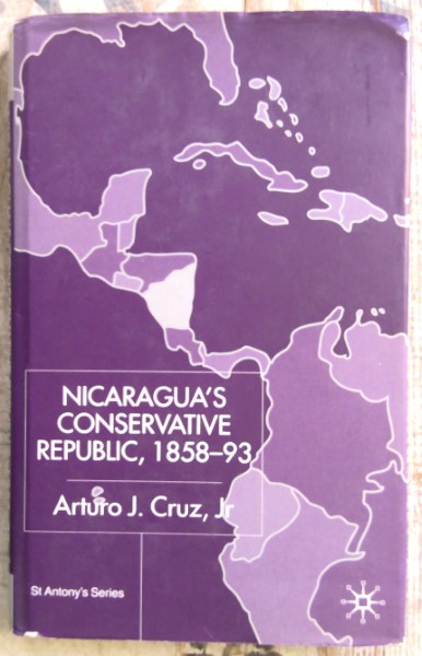 Nicaragua's Conservative Republic, 1858-93 by Arturo J. Cruz, Jr. for sale