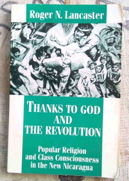 Thanks to God and the Revolution: Popular Religion and Class Consciousness in the New Nicaragua by Roger N. Lancaster. for sale