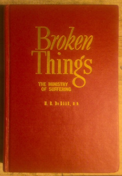 Broken Things: The Ministry of Suffering by M.R. DeHaan for sale