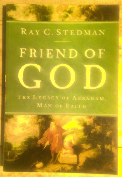 Friend of God: The Legacy of Abraham, Man of Faith by Ray C. Stedman for sale