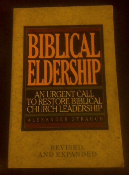 Biblical Eldership: An Urgent Call to Restore Biblical Church Leadership by Alexander Strauch for sale