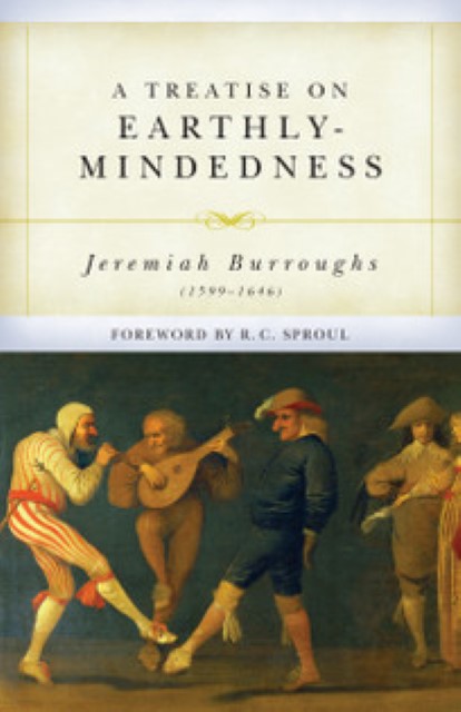 A Treatise on Earthly-Mindedness by Jeremiah Burroughs for sale on bookshop.heinventures.ca