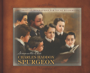 Charles Haddon Spurgeon- Christian Biographies for Young Readers for sale on Hein Ventures' Bookstore