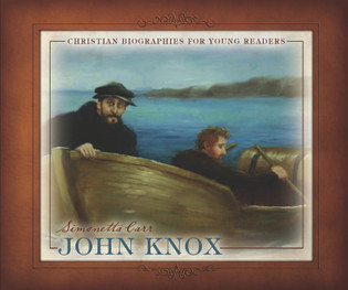 John Knox- Christian Biographies for Young Readers for sale on bookshop.heinventures.ca