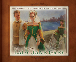 Lady Jane Grey- Christian Biographies for Young Readers for sale on bookshop.heinventures.ca