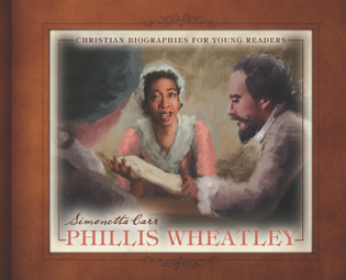 Phillis Wheatley- Christian Biographies for Young Readers available at bookshop.heinventures.ca