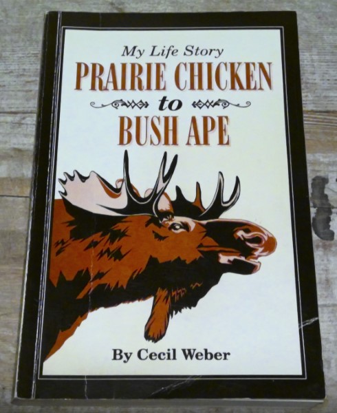 My Life Story: Prairie Chicken to Bush Ape by Cecil Weber for sale