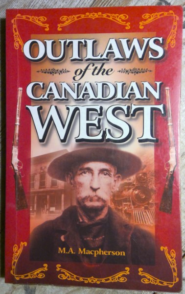 Outlaws of the Canadian West by M.A. Macpherson for sale