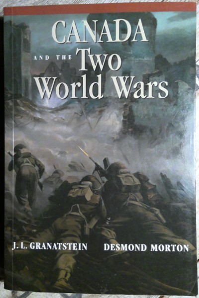 Canada and the Two World Wars by J.L. Granatstein & Desmond Morton for sale