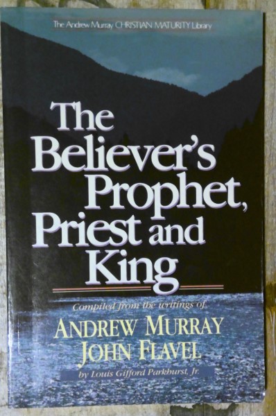 The Believer's Prophet, Priest and King - Andrew Murray John Flavel for sale