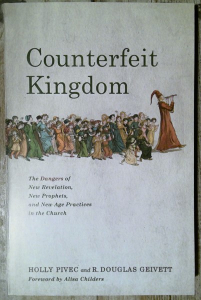 Counterfeit Kingdom: The Dangers of New Revelation, New Prophets, and New Age Practices in the Church for sale