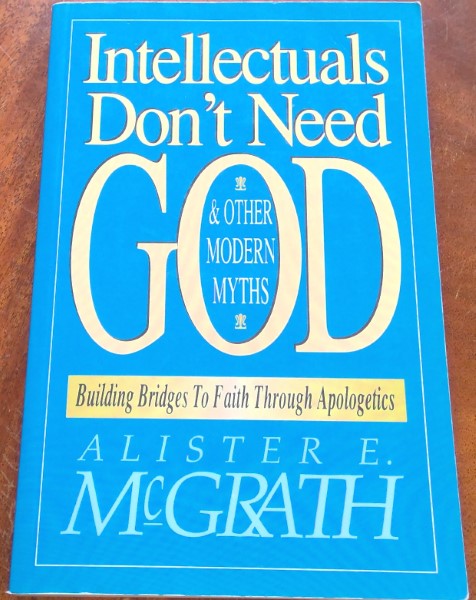 Intellectuals Don't Need God & Other Modern Myths by Alister E. McGrath for sale