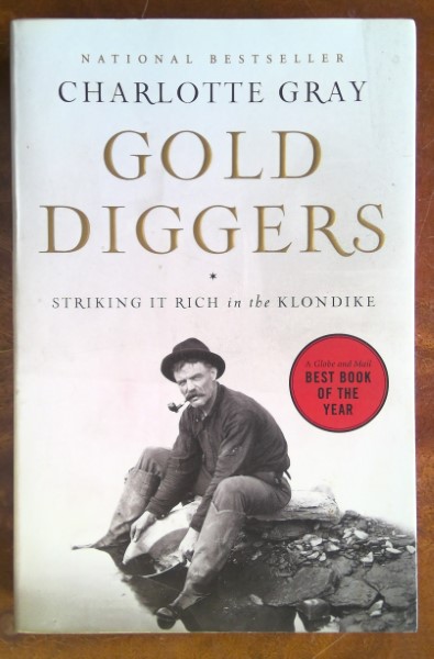 Gold Diggers: Striking it Rich in the Klondike by Charlotte Gray for sale