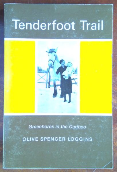 Tenderfoot Trail: Greenhorns in the Cariboo by Olive Spencer Loggins for sale