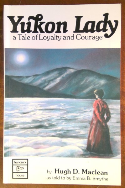 Yukon Lady: A Tale of Loyalty and Courage by Hugh D. Maclean for sale