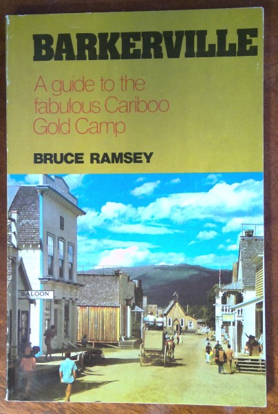 Barkerville A Guide to the Fabulous Cariboo Gold Camp by Bruce Ramsey for sale