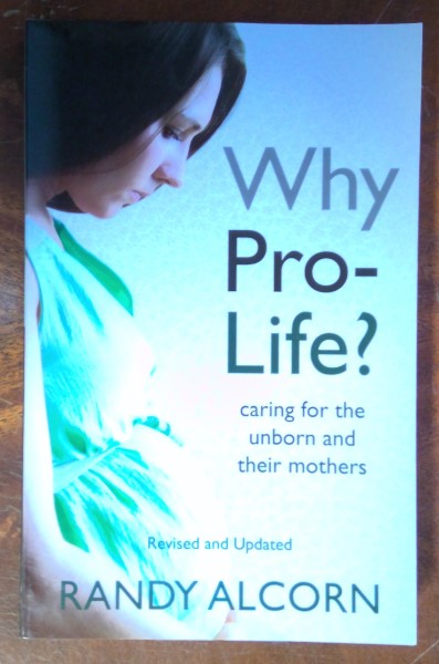 Why Pro-Life: Caring for the Unborn and their Mothers by Randy Alcorn for sale