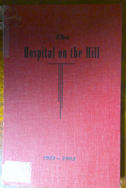 The Hospital on the Hill 1912-1962 for sale on bookshop.heinventures.ca