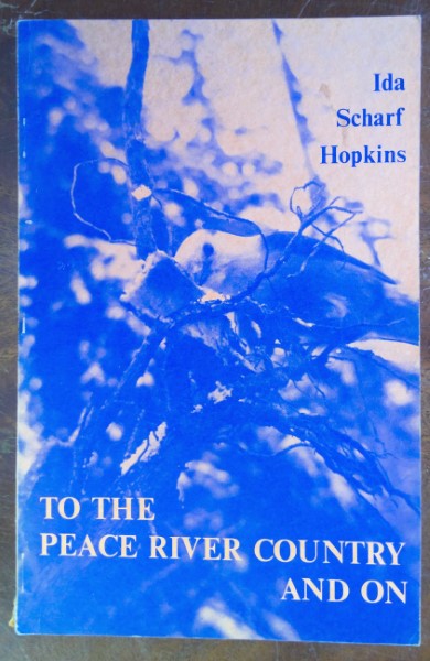 To the Peace River Country and On by Ida Scharf Hopkins for sale