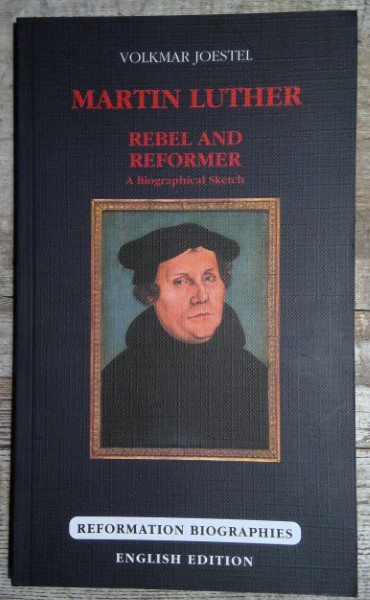 Martin Luther: Rebel and Reformer A Biographical Sketch by Volkmar Joestel for sale