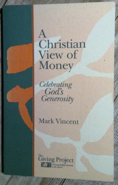 A Christian View of Money: Celebrating God's Generosity by Mark Vincent for sale