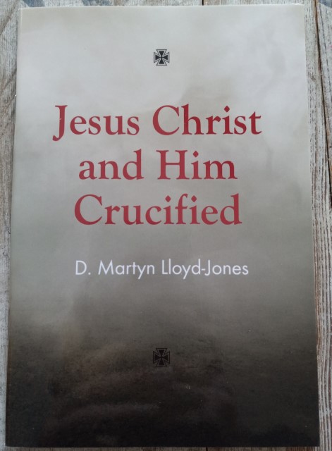 Jesus Christ and Him Crucified by D. Martin Lloyd-Jones for sale on bookshop.heinventures.ca