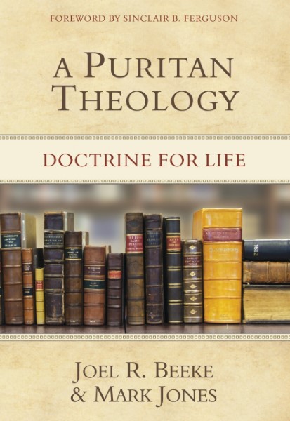 A Puritan Theology: Doctrine for Life by Joel R. Beeke & Mark Jones for sale