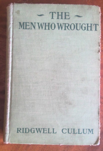 The Men who Wrought by Ridgwell Cullum for sale