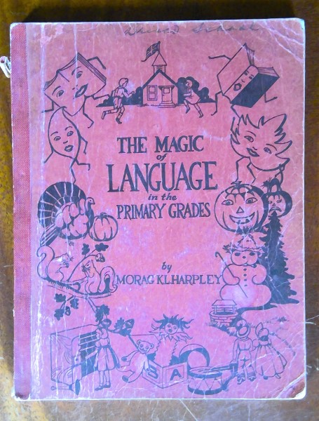 The Magic of Language in the Primary Grades by Morag K.L. Harpley for sale