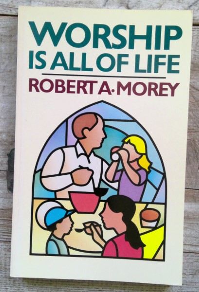 Worship is All of Life by Robert A. Morey for sale