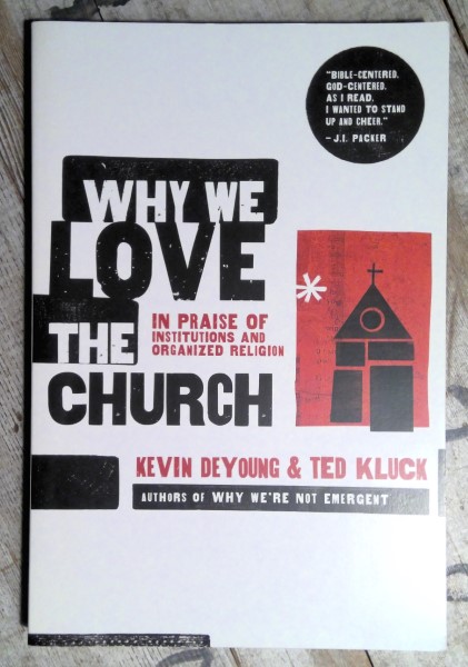 Why We Love the Church by Kevin Deyoung & Ted Kluck for sale