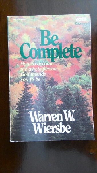 Be Complete: How to Become the whole Person God Intends you to Be. by Warren W. Wiersbe for sale