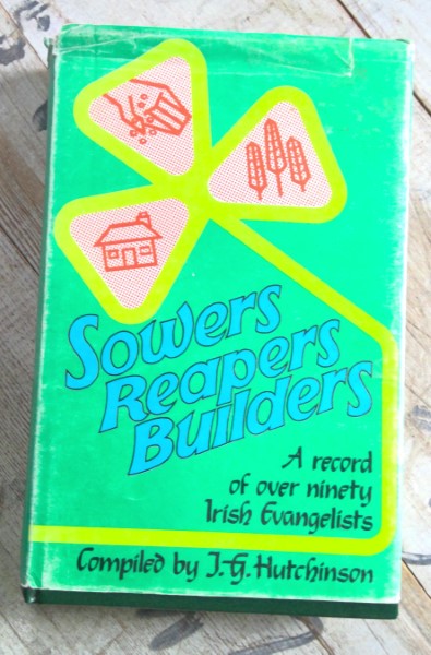 Sowers Reapers Builders: A record of over ninety Irish Evangelists compiled by J.G. Hutchinson for sale