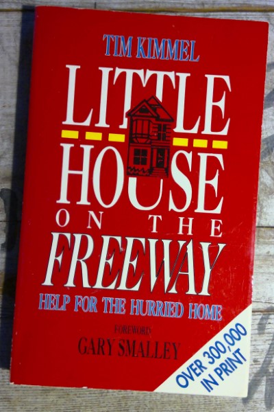 Little House on the Freeway: Help for the Hurried Home by Tim Kimmel for sale