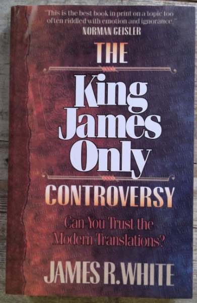 The King James Only Controversy: Can you Trust the Modern Translations by James R. White for sale